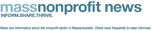 News and Information about the nonprofit sector in Massachusetts. Check back frequently to keep informed.